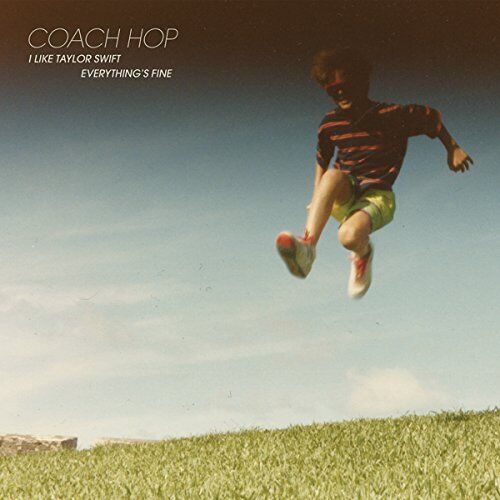 Coach Hop - I Like Taylor Swift b/w Everything's Fine 7"