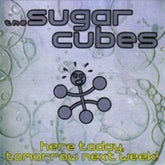 The Sugarcubes -  Here Today,Tomorrow, Next Week! LP (Colored Vinyl, UK pressing, Reissue)