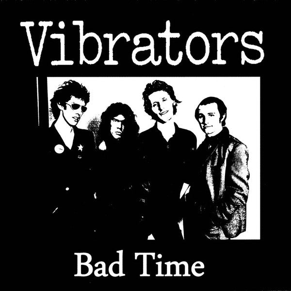 The Vibrators - Bad Time b/w No Heart 7"