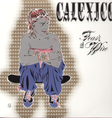 Calexico - Feast Of Wire LP (Reissue)