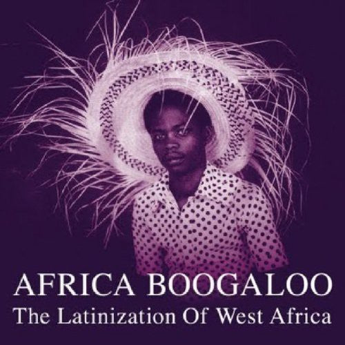 Various Artists - Africa Boogaloo: Latinization Of West Africa 2LP