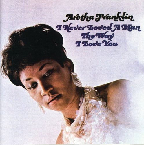 Aretha Franklin - I Never Loved A Man The Way I Love You LP (Mono, Reissue)