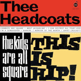 Thee Headcoats - Kids Are All Square: This Is Hip LP