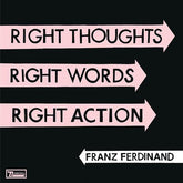 Franz Ferdinand - Right Thoughts, Right Words, Right Action LP