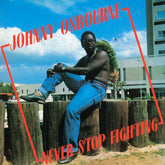 Johnny Osbourne - Never Stop Fighting LP