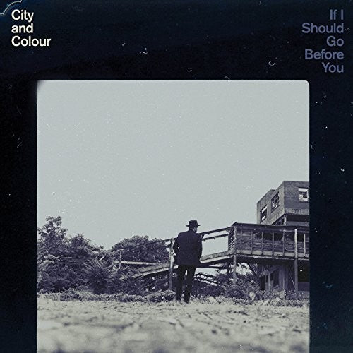 City and Colour - If I Should Go Before You 2LP