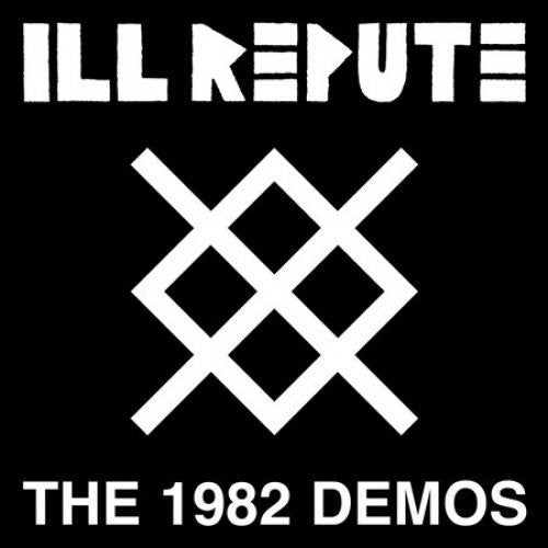 Ill Repute - 1982 Demos LP