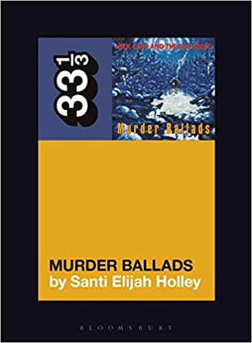 33 1/3 Book - Nick Cave & The Bad Seeds - Murder Ballads