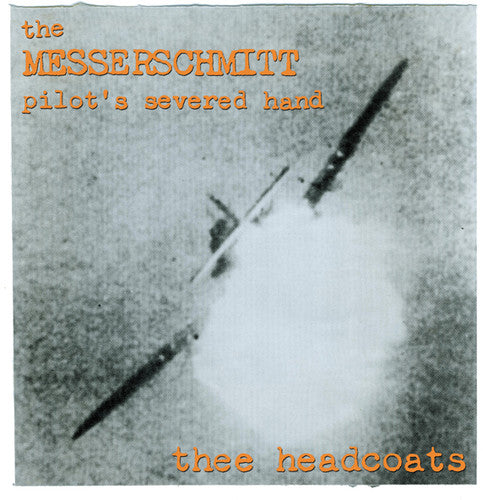 Thee Headcoats - Messerschmitt Pilot's Severed Hand LP