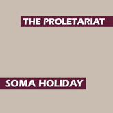 Proletariat - Soma Holiday LP (Reissue, Remastered)