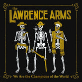 The Lawrence Arms - We Are The Champions Of The World 2LP