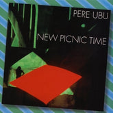 Pere Ubu - New Picnic Time LP