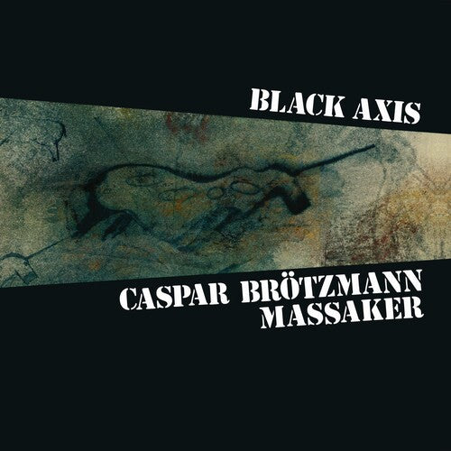 Caspar Brotzmann Massaker - Black Axis 2LP