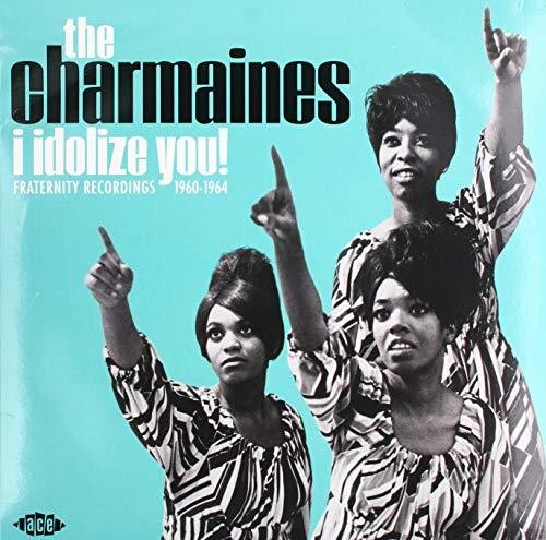 Charmaines - I Idolize You! Fraternity Recordings 1960-1964 LP