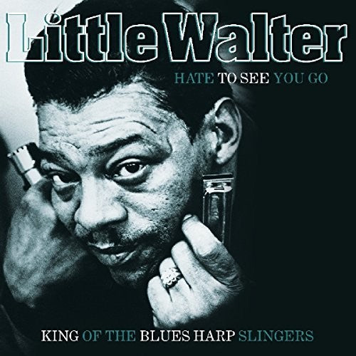Little Walter - Hate To See You Go: King Of The Blues Harp Slingers LP (EU Pressing)