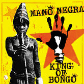 Mano Negra - King Of Bongo LP (30th Anniversary, Bonus CD)