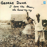 George Duke - I Love The Blues / She Heard My Cry LP