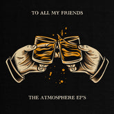 Atmosphere - To All My Friends: The Atmosphere EPs 2LP (180g)