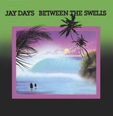 Jay Days - Between The Swells LP