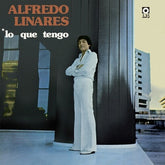 Alfredo Linares - Lo Que Tengo LP (180g)