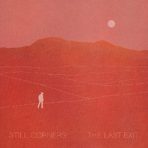 Still Corners -  The Last Exit LP (Poster, Clear Vinyl, Indie Exclusive)