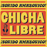 Chicha Libre - Sonido Amazonico! 2LP