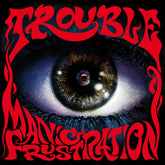 Trouble - Manic Frustration LP