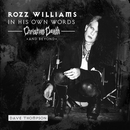 Rozz Williams - In His Own Words: Christian Death & Beyond - Book (Bonus 7", Clear Vinyl)
