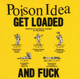 Poison Idea - Get Loaded & F*** LP