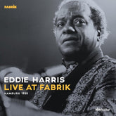 Eddie Harris - Live At Fabrik Hamburg 1988 LP (180g, Gatefold)