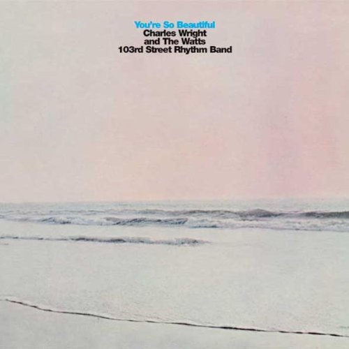 Charles Wright & The Watts 103rd Street Band - You’re So Beautiful LP (180g)