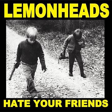 Lemonheads - Hate Your Friends LP