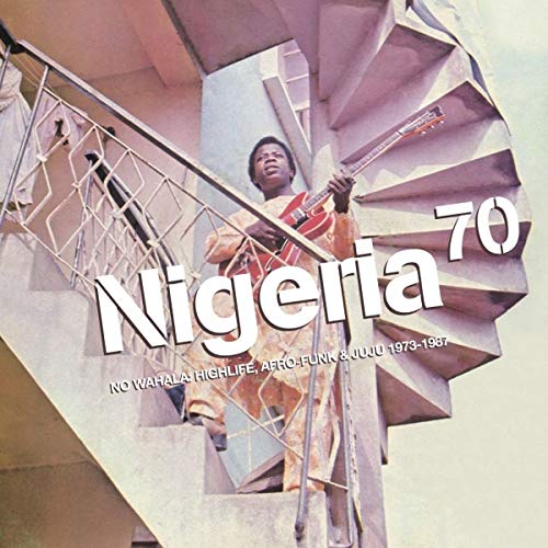 V/A - Nigeria 70: No Wahala: Highlife Afro-funk & Juju 1973-1987 2LP (Gatefold(