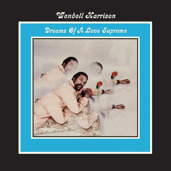 Wendell Harrison - Dreams Of A Love Supreme LP (180g, Cobalt Vinyl, Limited to 300)