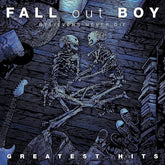 Fall Out Boy - Believers Never Die: Greatest Hits 2LP