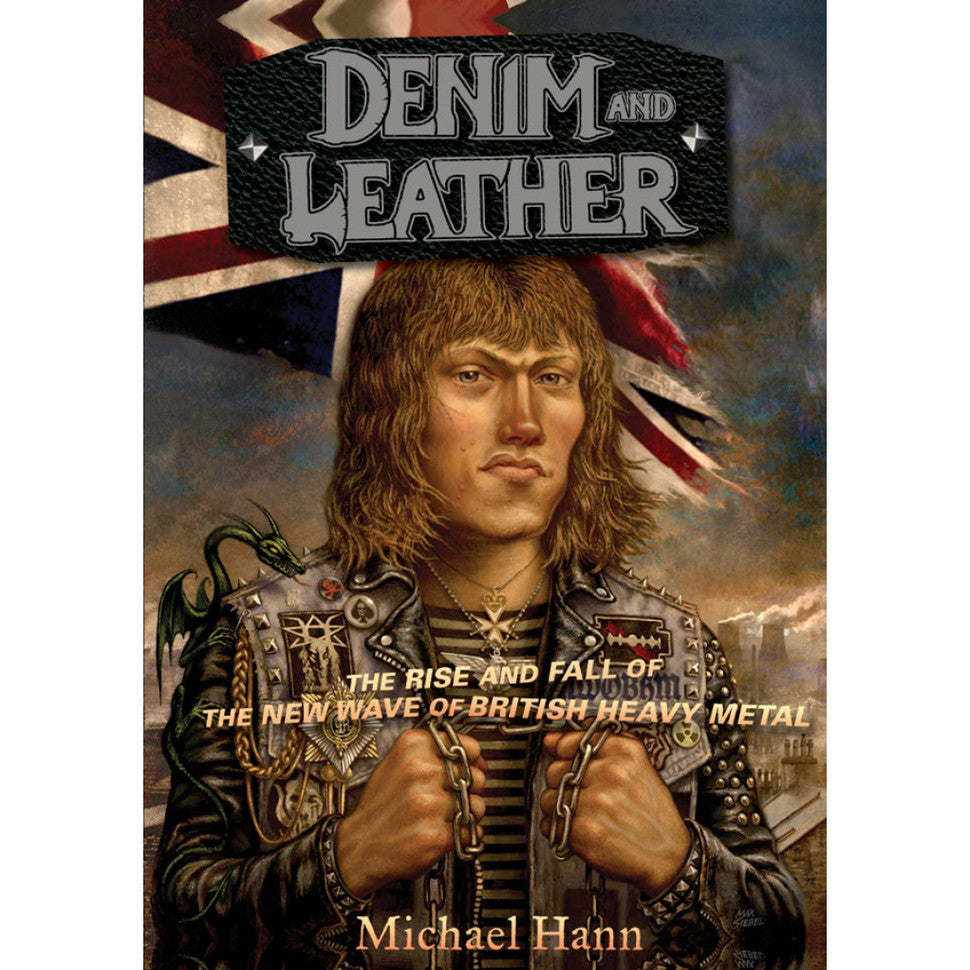 Denim And Leather - The Rise And Fall Of The New Wave of British Heavy Metal - BOOK