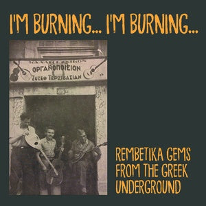 V/A - I'm Burning... I'm Burning... Rembetika Gems From The Greek Underground LP (Comp on Take It Acid Is Records)