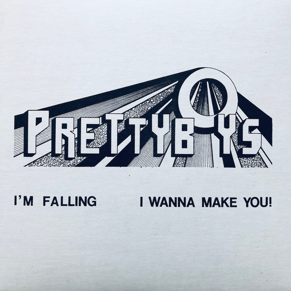 Prettyboys - I'm Falling b/w I Wanna Make You! 7"