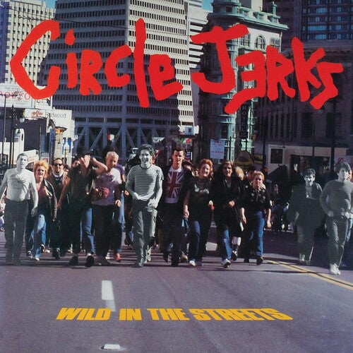 Circle Jerks - Wild In The Streets LP (Bonus Tracks, Booklet, 40th Anniversary Edition)