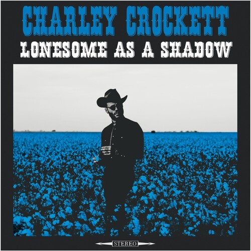 Charley Crockett – Lonesome As A Shadow LP (180g)