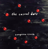 The Casual Dots - Sanguine Truth LP