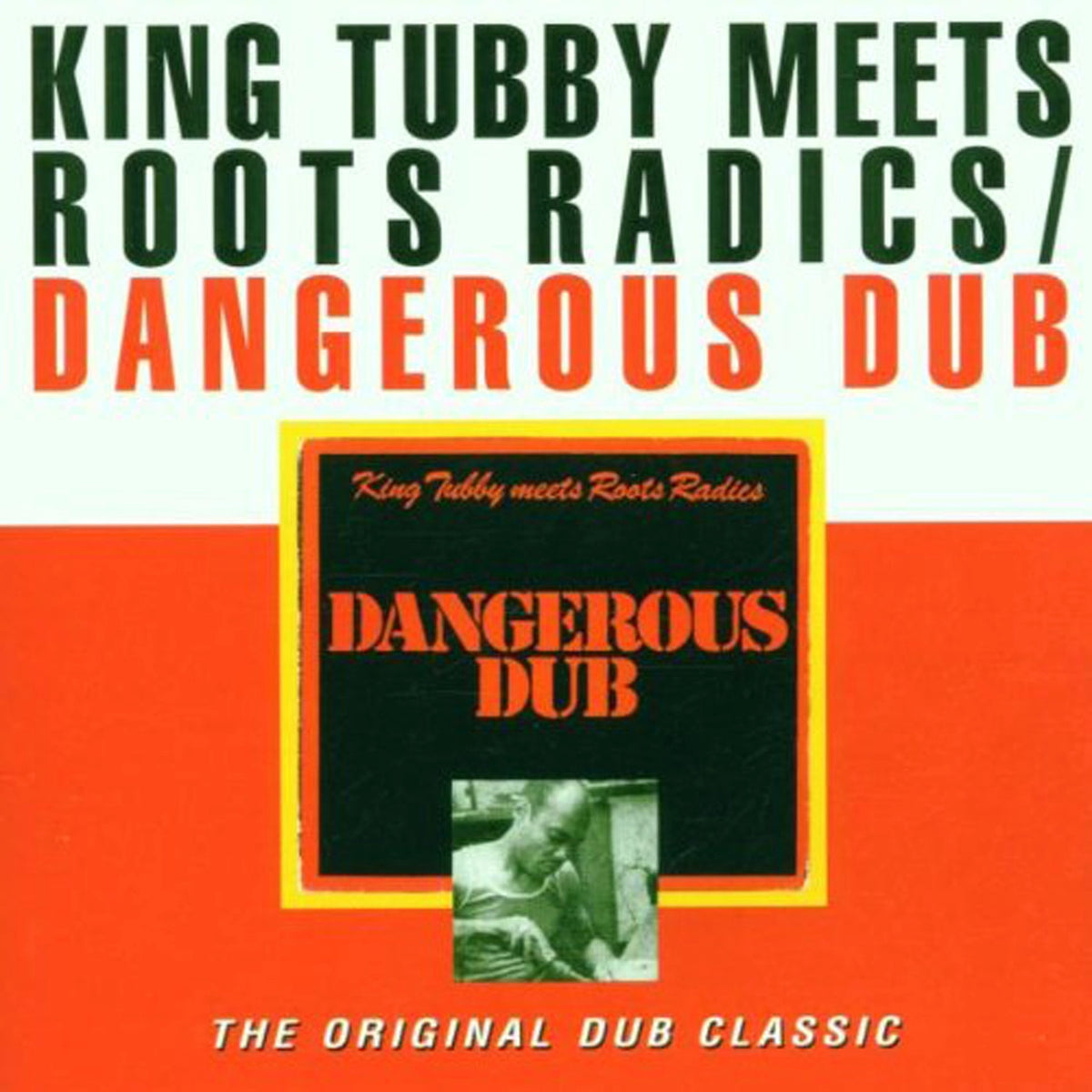 King Tubby Meets Roots Radics – Dangerous Dub: The Original Dub Classic LP