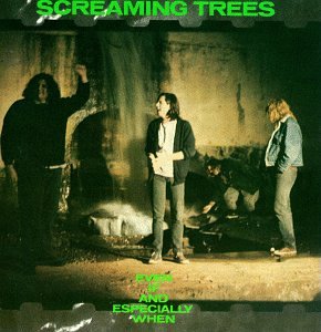 Screaming Trees - Even If And Especially When LP (Reissue)