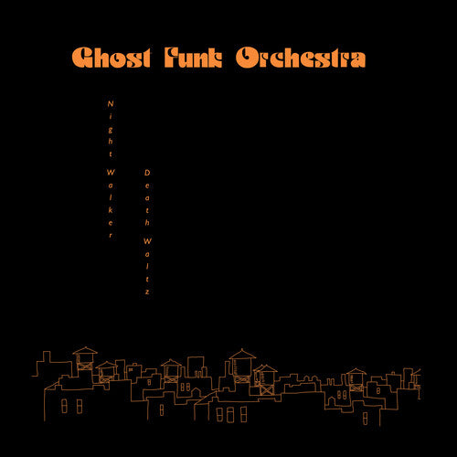Ghost Funk Orchestra – Night Walker / Death Waltz LP