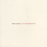 Mark Lanegan - I'll Take Care Of You LP (180 Gram)