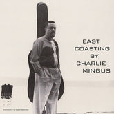 Charles Mingus – East Coasting LP (Clear Vinyl)