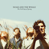 Noah And The Whale – The First Days Of Spring LP