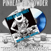 Pinhead Gunpowder - Shoot The Moon LP