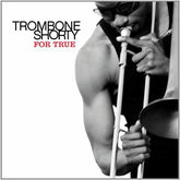 Trombone Shorty - For True LP